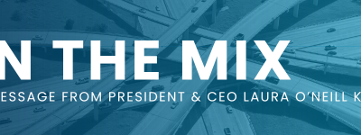 In the Mix: A Message from President & CEO Laura O’Neill Kaumo